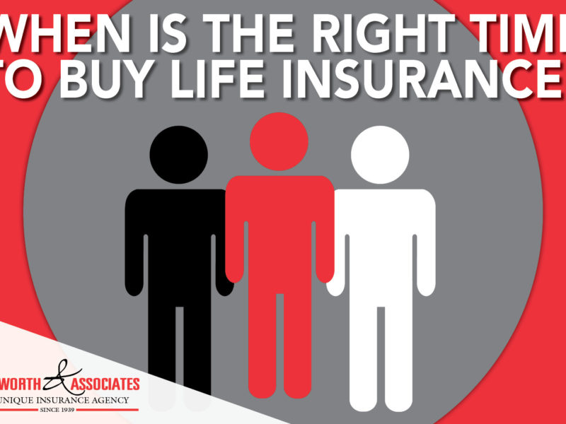 When is the Right Time to Buy Life Insurance Bosworth & Associates Tyler TX